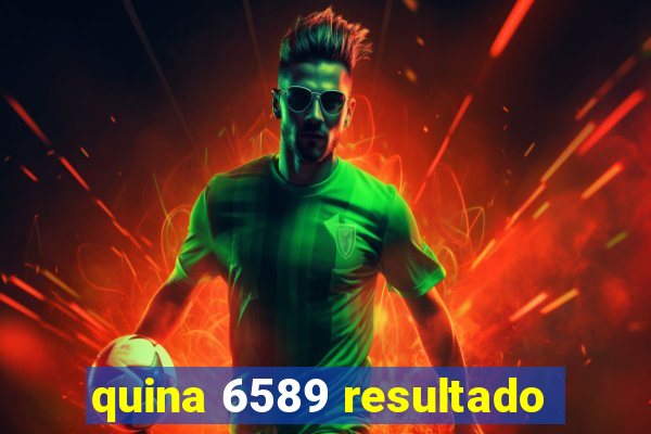 quina 6589 resultado